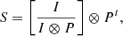 Mathematical equation: $$ \begin{aligned} S = \left[\frac{I}{I\otimes P}\right] \otimes P^t, \end{aligned} $$