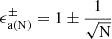 Mathematical equation: $ \epsilon^\pm_{\mathrm{a(N)}}= 1 \pm \frac{1}{\sqrt{\mathrm{N}}} $