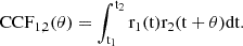 Mathematical equation: $$ \begin{aligned} \mathrm{CCF}_{1,2}(\mathrm{\theta })= \int _{\rm {t}_1}^{\mathrm{t}_2} \mathrm{r}_1(\mathrm{t}) \mathrm{r}_2(\mathrm{t}+\mathrm{\theta }) \mathrm{d} \mathrm{t}. \end{aligned} $$
