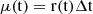 Mathematical equation: $ \rm{\mu}(\mathrm{t})=\rm{r(t)} \rm{\Delta} \mathrm{t} $