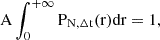 Mathematical equation: $$ \begin{aligned} {{\mathrm{A} \int _{0}^{+\infty } \mathrm{P}_{\mathrm{N},\mathrm {\Delta } \mathrm{t}}(\mathrm{r}) \mathrm{dr}} = 1,} \end{aligned} $$