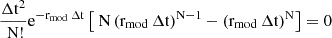 Mathematical equation: $$ \frac{\Delta \mathrm{t}^2}{\mathrm{~N}!} \mathrm{e}^{-\mathrm{r}_{\text {mod }} \Delta \mathrm{t}}\left[\mathrm{~N}\left(\mathrm{r}_{\text {mod }} \Delta \mathrm{t}\right)^{\mathrm{N}-1}-\left(\mathrm{r}_{\text {mod }} \Delta \mathrm{t}\right)^{\mathrm{N}}\right]=0 $$