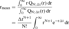 Mathematical equation: $$ \begin{aligned} \mathrm{r}_{\mathrm{mean}} &= \frac{\int_{0}^{\infty}\mathrm{r}\, \mathrm{Q}_{\mathrm{N};\mathrm{\Delta}\mathrm{t}}(\mathrm{r}) \,\mathrm{dr}}{\int_{0}^{\infty} \mathrm{Q}_{\mathrm{N};\mathrm{\Delta}\mathrm{t}}(\mathrm{r}) \,\mathrm{dr}} \\ &= \frac{\mathrm{\Delta}\mathrm{t}^{\mathrm{N}+1}}{\mathrm{N}!} \int_{0}^{\infty}\mathrm{r}^{\mathrm{N}+1} \mathrm{e}^{-\mathrm{r}\mathrm{\Delta}\mathrm{t}} \,\mathrm{dr} \end{aligned} $$