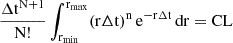 Mathematical equation: $$ \begin{aligned} \frac{\mathrm{\Delta}\mathrm{t}^{\mathrm{N}+1}}{\mathrm{N}!} \int_{\mathrm{r}_{\mathrm{min}}}^{\mathrm{r}_{\mathrm{max}}} (\mathrm{r}\Delta\mathrm{t})^{\mathrm{n}} \,\mathrm{e}^{-\mathrm{r}\Delta\mathrm{t}} \,\mathrm{dr} = \mathrm{CL} \end{aligned} $$