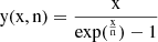 Mathematical equation: $$ \begin{aligned} \mathrm{y}(\mathrm{x,n}) = \frac{\mathrm{x}}{\mathrm{exp}(^{\frac{\mathrm{x}}{\mathrm{n}}})-1} \end{aligned} $$