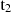Mathematical equation: $ \rm{t}_2 $