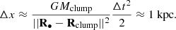 Mathematical equation: $$ \begin{aligned} \Delta x \approx \frac{ GM_{\rm clump}}{|| \mathbf R _\bullet - \mathbf R _{\rm clump}||^2} \frac{\Delta t^2 }{2} \approx 1 \text{ kpc}. \end{aligned} $$