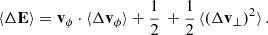 Mathematical equation: $$ \begin{aligned} \langle \Delta \mathbf E \rangle = \mathbf v _\phi \cdot \langle \Delta \mathbf v _{\phi }\rangle + \frac{1}{2}\, + \frac{1}{2}\, \langle (\Delta \mathbf v _{\bot })^2\rangle \, . \end{aligned} $$