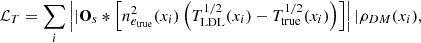 Mathematical equation: $$ \begin{aligned} \mathcal{L} _{T} = \sum _i \left||\mathbf O_s * \left[ n^2_{e_{\rm true}}(x_i) \left( T^{1/2}_{\rm LDL}(x_i) - T^{1/2}_{\rm true}(x_i)\right) \right] \right||\rho _{DM}(x_i), \end{aligned} $$