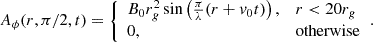 Mathematical equation: $$ \begin{aligned} A_{\phi }(r,\pi /2,t) = {\left\{ \begin{array}{ll} B_0 r_g^2 \sin \left(\frac{\pi }{\lambda } (r+v_0 t)\right),&r < 20 r_g \\ 0,&\mathrm{otherwise} \end{array}\right.} . \end{aligned} $$