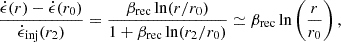 Mathematical equation: $$ \begin{aligned} \frac{\dot{\epsilon }(r)-\dot{\epsilon }(r_0)}{\dot{\epsilon }_{\rm inj}(r_2)} = \frac{\beta _{\rm rec} \ln (r/r_0)}{1+\beta _{\rm rec} \ln (r_2/r_0)} \simeq \beta _{\rm rec} \ln \left(\frac{r}{r_0}\right), \end{aligned} $$