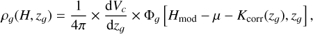 Mathematical equation: \begin{align} \rho_g(H, z_g) = \dfrac{1}{4\pi} \times \dfrac{{\rm d}V_c}{{\rm d}z_g} \times \Phi_g \left[ H_{\text{mod}} - \mu - K_{\text{corr}}(z_g), z_g \right]\text{,}\end{align}