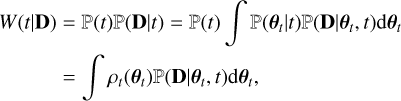 Mathematical equation: \begin{align}W(t|\mathbf{D}) &= \prob(t)\prob(\mathbf{D}|t)=\prob(t)\int \prob(\btheta_t|t)\prob(\mathbf{D}|\btheta_t,t)\dd\btheta_t \notag\\& = \int \rho_t(\btheta_t)\prob(\mathbf{D}|\btheta_t,t)\dd\btheta_t\text{,} \label{eq:weight}\end{align}