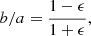 Mathematical equation: $$ \begin{aligned} b/a = \frac{1-\epsilon }{1+\epsilon }, \end{aligned} $$