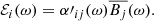 Mathematical equation: $$ \begin{aligned} \mathcal{E} _i (\omega ) = \alpha \prime _{ij}(\omega ) {\overline{B_j}}(\omega ). \end{aligned} $$