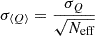 Mathematical equation: $ \sigma_{\langle{Q}\rangle} = \frac{\sigma_Q}{\sqrt{N_\text{eff}}} $
