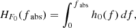 Mathematical equation: $$ \begin{aligned} H_{F_0}(f_{\text{ abs}}) = \int _0^{f_{\text{ abs}}} h_0(f) \, df, \end{aligned} $$