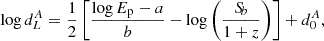 Mathematical equation: $$ \begin{aligned} \log {d_L^A} = \frac{1}{2}\left[\frac{\log {E_{\rm p}}-a}{b} - \log {\left(\frac{{S\!}_b}{1+z}\right)}\right]+d_0^A, \end{aligned} $$