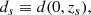 Mathematical equation: $$ \begin{aligned}&d_s\equiv d(0,z_s),\end{aligned} $$