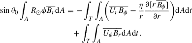 Mathematical equation: $$ \begin{aligned} \sin \theta _0 \int _A R_\odot \phi \overline{B_r} \mathrm{d} A&=- \int _T \int _A \biggl ( \overline{U_r B_\phi }-\frac{\eta }{r}\frac{\partial [r\overline{B_\phi }]}{\partial r} \biggr ) \mathrm{d} A\mathrm{d} t \nonumber \\&\quad +\int _T \int _A \overline{U_\phi B_r} \mathrm{d} A\mathrm{d} t. \end{aligned} $$