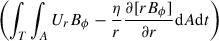 Mathematical equation: $ \left(\int_T \int_A U_r {B_\phi} -\frac{\eta}{r} \frac{\partial [r {B_\phi}]}{\partial r}\mathrm{d}A \mathrm{d}t \right) $