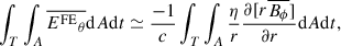 Mathematical equation: $$ \begin{aligned} \int _T \int _A \overline{{E^{\mathrm{FE} }}_\theta } \mathrm{d} A\mathrm{d} t&\simeq \frac{-1}{c} \int _T \int _A \frac{\eta }{r}\frac{\partial [r\overline{B_\phi }]}{\partial r} \mathrm{d} A\mathrm{d} t , \end{aligned} $$