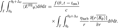 Mathematical equation: $$ \begin{aligned} \int _T \int _{\theta _0}^{\theta _0+\Delta _\theta } \overline{\langle {E^{\mathrm{FE} }}_\phi \rangle } \mathrm{d} \theta \mathrm{d} t&=\frac{f(\theta ,t-t_{\mathrm{em} })}{c}\nonumber \\&\quad \times \int _T \int _{\theta _0}^{\theta _0+\Delta _\theta } \frac{\eta _\mathrm{turb} }{r}\frac{\partial [r\overline{\langle B_\phi \rangle }]}{\partial r} \mathrm{d} \theta \mathrm{d} t. \end{aligned} $$