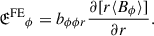 Mathematical equation: $$ \begin{aligned} {{\mathfrak{E} }^{\mathrm{FE} }}_\phi&=b_{\phi \phi r}\frac{\partial [r \langle B_\phi \rangle ]}{\partial r}. \end{aligned} $$
