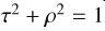 $\tau^{2} + \rho^{2} = 1$