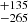 $ ^{+135}_{-265} $