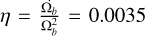Mathematical equation: $\eta=\frac{\dot{\Omega_b}}{\Omega_b^2}=0.0035$