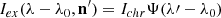 Mathematical equation: $$ \begin{aligned} I_{ex}(\lambda -\lambda _0,\mathbf{n^{\prime } }) = I_{chr} \Psi (\lambda \prime -\lambda _0) \end{aligned} $$