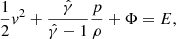 Mathematical equation: $$ \begin{aligned} \frac{1}{2} v^2 + \frac{\hat{\gamma }}{\hat{\gamma } -1} \frac{p}{\rho } + \Phi = E, \end{aligned} $$