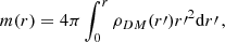 Mathematical equation: $$ \begin{aligned} m(r) = 4\pi \int _0^r \rho _{DM}(r\prime ) r\prime {^2} \mathrm{d}r\prime \,, \end{aligned} $$
