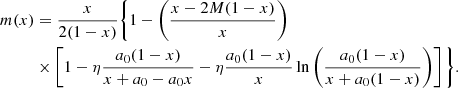 Mathematical equation: $$ \begin{aligned} m(x)&= \frac{x}{2(1 - x)} \bigg \{ 1 - \left( \frac{x - 2M(1 - x)}{x} \right) \nonumber \\&\times \left[ 1 - \eta \frac{a_0(1 - x)}{x + a_0 - a_0x} - \eta \frac{a_0(1 - x)}{x} \ln \left( \frac{a_0(1 - x)}{x + a_0(1 - x)} \right) \right] \bigg \}. \end{aligned} $$