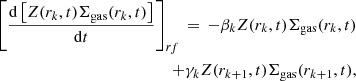 Mathematical equation: $$ \begin{aligned} \left[\frac{\mathrm{d}\left[Z(r_k,t)\Sigma _{\rm gas}(r_{k},t)\right]}{\mathrm{d}t}\right]_{rf}\,=\, -\beta _{k}Z(r_{k},t)\Sigma _{\rm gas}(r_{k},t) \nonumber \\ +\gamma _{k}Z(r_{k+1},t)\Sigma _{\rm gas}(r_{k+1},t), \end{aligned} $$