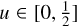 Mathematical equation: $u \in [0,\frac{1}{2}]$