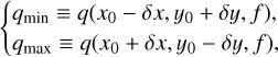 Mathematical equation: \begin{cases} \qpolmin \equiv q(x_0-\delta x,y_0+\delta y,f),\\ \qpolmax \equiv q(x_0+\delta x,y_0-\delta y,f), \end{cases}