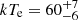 Mathematical equation: $ kT_{\mathrm{e}}=60^{+7}_{-6} $