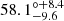 Mathematical equation: $ 58.1^{\circ+8.4}_{-9.6} $