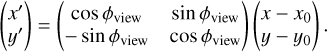 Mathematical equation: $\left( {\matrix{ {x\prime } \cr {y\prime } \cr } } \right) = \left( {\matrix{ {\cos {\phi _{{\rm{view}}}}} & {\sin {\phi _{{\rm{view}}}}} \cr { - \sin {\phi _{{\rm{view}}}}} & {\cos {\phi _{{\rm{view}}}}} \cr } } \right)\left( {\matrix{ {x - {x_0}} \cr {y - {y_0}} \cr } } \right).$