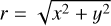Mathematical equation: $r = \sqrt {{x^2} + {y^2}} $