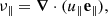 Mathematical equation: $$ \begin{aligned} \nu _{\parallel }&= \boldsymbol{\nabla }\cdot ( u_{\parallel }\mathbf e _\parallel ),\end{aligned} $$