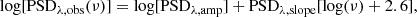 Mathematical equation: $$ \begin{aligned} \log [\mathrm{PSD}_{\lambda , \mathrm {obs}}(\nu )] = \log [\mathrm{PSD}_{\lambda , \mathrm {amp}}] + \mathrm{PSD}_{\lambda , \mathrm {slope}}[\log (\nu ) + 2.6], \end{aligned} $$