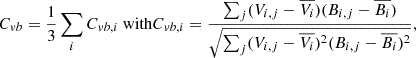 $$ \begin{aligned} C_{vb} = \frac{1}{3} \sum _i C_{vb,i} \text{ with} C_{vb,i} = \frac{\sum _j (V_{i,j} - \overline{V_{i}})(B_{i,j} - \overline{B_{i}})}{\sqrt{\sum _j (V_{i,j} - \overline{V_i})^2 (B_{i,j} - \overline{B_i})^2}}, \end{aligned} $$