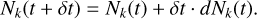 Mathematical equation: $\[N_k(t+\delta t)=N_k(t)+\delta t \cdot d N_k(t).\]$