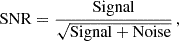 Mathematical equation: $$ \begin{aligned} \mathrm {SNR} = \frac{\mathrm{Signal}}{\sqrt{\mathrm{Signal+Noise}}} \,, \end{aligned} $$