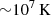 Mathematical equation: $ {\sim} 10^7\, \rm K $