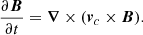 Mathematical equation: $$ \begin{aligned} \frac{\partial \boldsymbol{B}}{\partial t}=\boldsymbol{\nabla }\times (\boldsymbol{v}_c\times \boldsymbol{B}). \end{aligned} $$