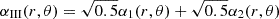 Mathematical equation: $ \alpha_{\text{III}}(r,\theta) = \sqrt{0.5}\alpha_1(r,\theta)+\sqrt{0.5}\alpha_2(r,\theta) $